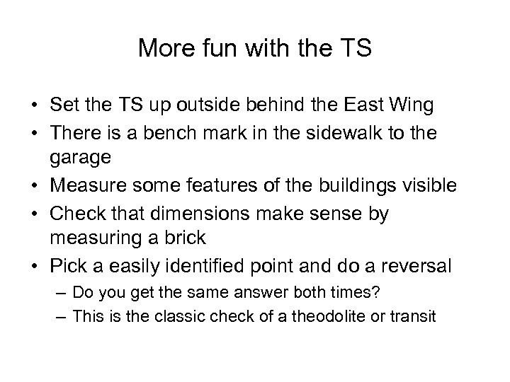 More fun with the TS • Set the TS up outside behind the East