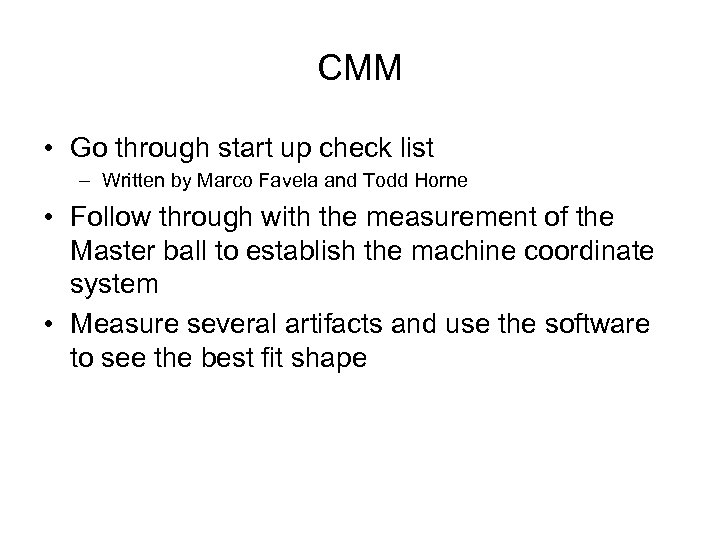 CMM • Go through start up check list – Written by Marco Favela and