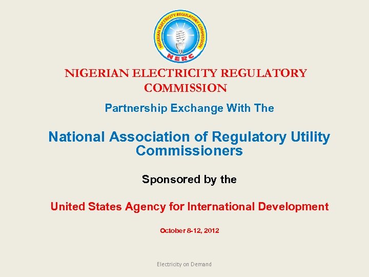  NIGERIAN ELECTRICITY REGULATORY COMMISSION Partnership Exchange With The National Association of Regulatory Utility