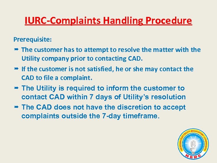 IURC-Complaints Handling Procedure Prerequisite: The customer has to attempt to resolve the matter with