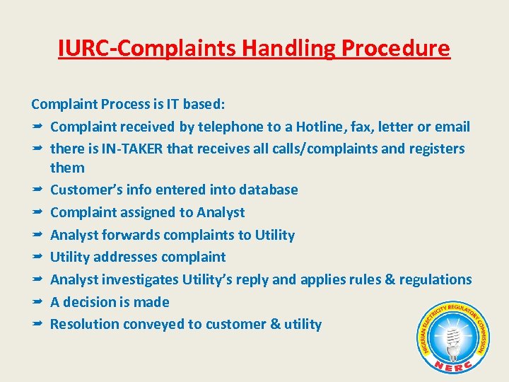 IURC-Complaints Handling Procedure Complaint Process is IT based: Complaint received by telephone to a