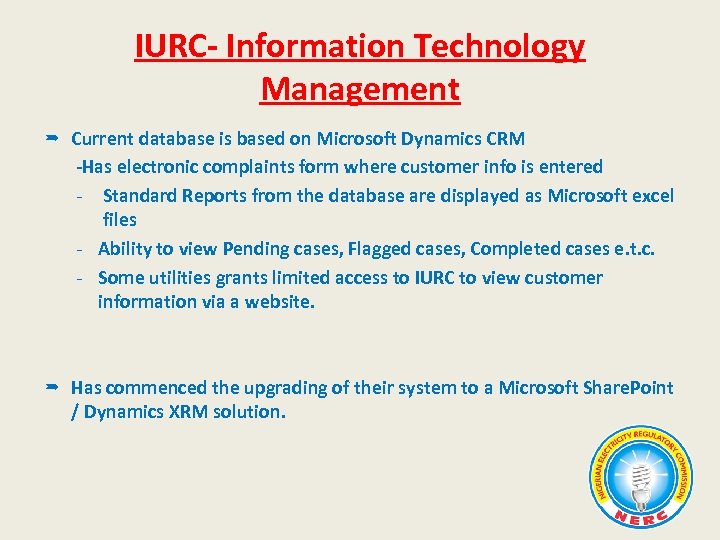 IURC- Information Technology Management Current database is based on Microsoft Dynamics CRM -Has electronic