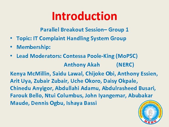 Introduction Parallel Breakout Session– Group 1 • Topic: IT Complaint Handling System Group •