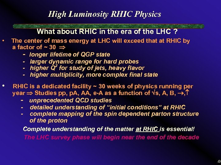High Luminosity RHIC Physics What about RHIC in the era of the LHC ?