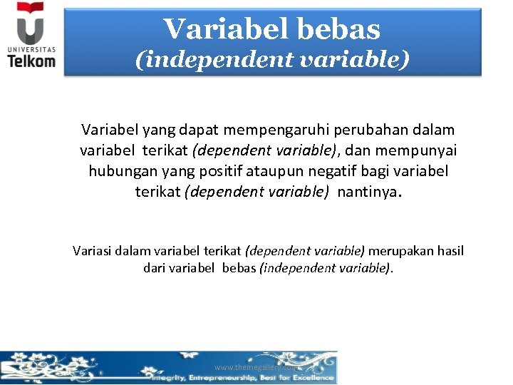 Variabel bebas (independent variable) Variabel yang dapat mempengaruhi perubahan dalam variabel terikat (dependent variable),