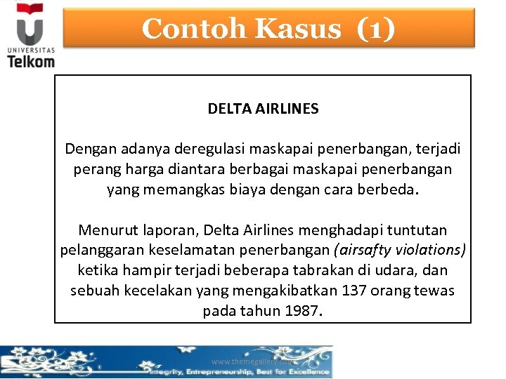 Contoh Kasus (1) DELTA AIRLINES Dengan adanya deregulasi maskapai penerbangan, terjadi perang harga diantara