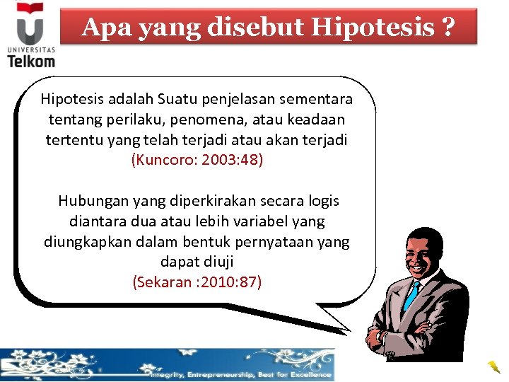 Apa yang disebut Hipotesis ? Hipotesis adalah Suatu penjelasan sementara tentang perilaku, penomena, atau