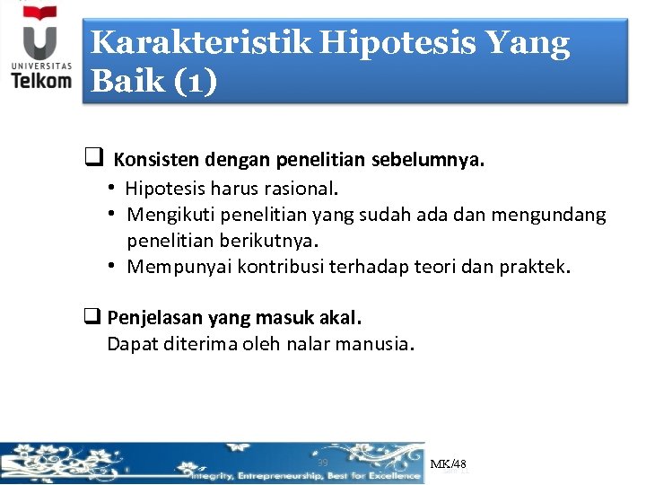 Karakteristik Hipotesis Yang Baik (1) q Konsisten dengan penelitian sebelumnya. • Hipotesis harus rasional.