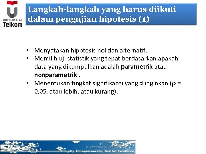 Langkah-langkah yang harus diikuti dalam pengujian hipotesis (1) • Menyatakan hipotesis nol dan alternatif.