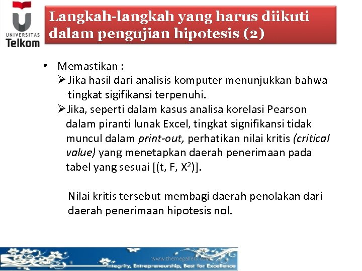 Langkah-langkah yang harus diikuti dalam pengujian hipotesis (2) • Memastikan : Ø Jika hasil
