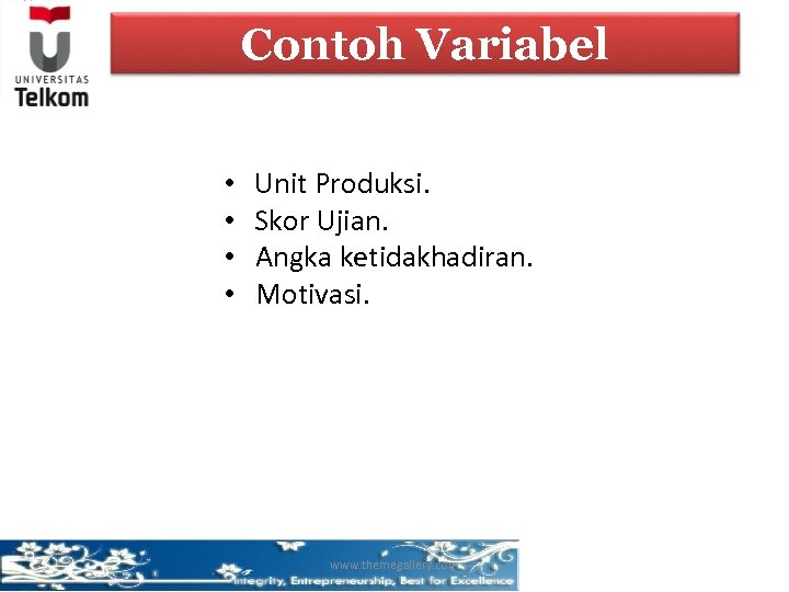 Contoh Variabel • • Unit Produksi. Skor Ujian. Angka ketidakhadiran. Motivasi. www. themegallery. com