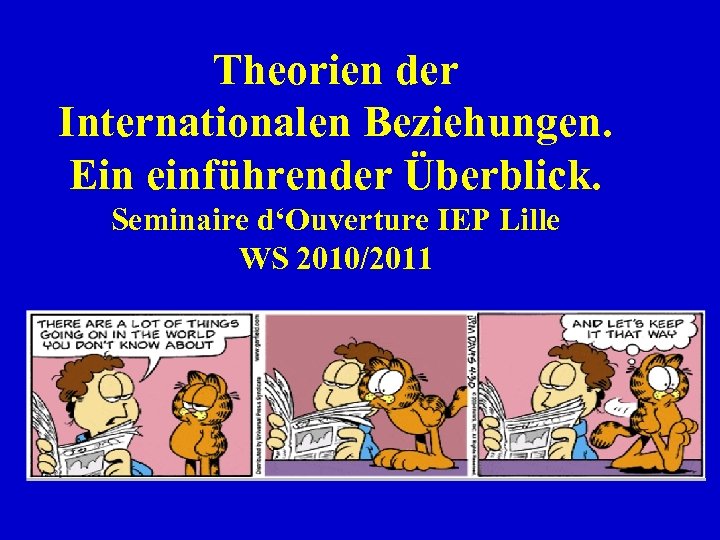 Theorien der Internationalen Beziehungen. Ein einführender Überblick. Seminaire d‘Ouverture IEP Lille WS 2010/2011 