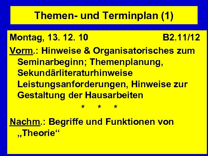 Themen- und Terminplan (1) Montag, 13. 12. 10 B 2. 11/12 Vorm. : Hinweise