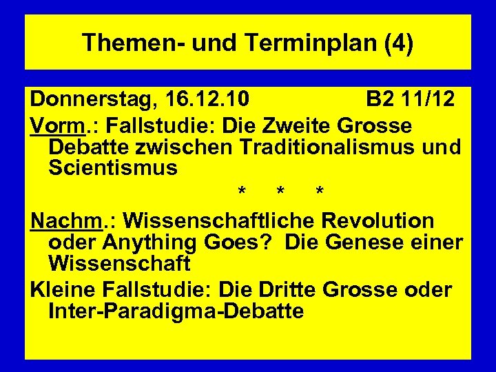 Themen- und Terminplan (4) Donnerstag, 16. 12. 10 B 2 11/12 Vorm. : Fallstudie: