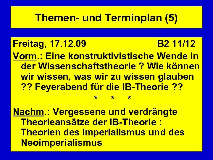 Themen- und Terminplan (5) Freitag, 17. 12. 09 B 2 11/12 Vorm. : Eine