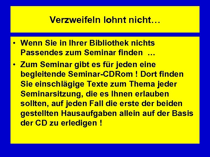 Verzweifeln lohnt nicht… • Wenn Sie in Ihrer Bibliothek nichts Passendes zum Seminar finden