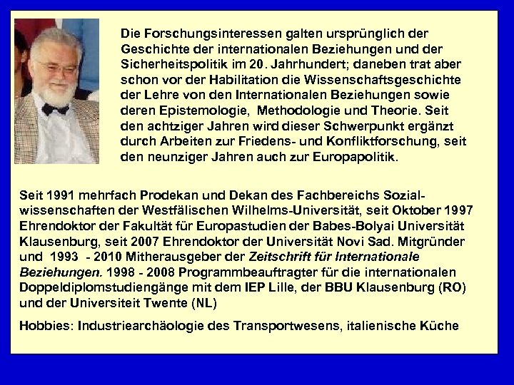 Die Forschungsinteressen galten ursprünglich der Geschichte der internationalen Beziehungen und der Sicherheitspolitik im 20.