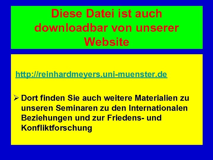 Diese Datei ist auch downloadbar von unserer Website http: //reinhardmeyers. uni-muenster. de Ø Dort