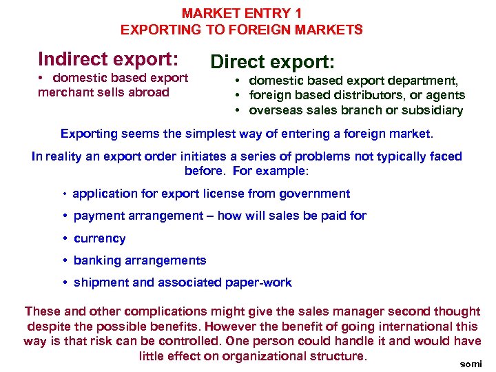 MARKET ENTRY 1 EXPORTING TO FOREIGN MARKETS Indirect export: • domestic based export merchant