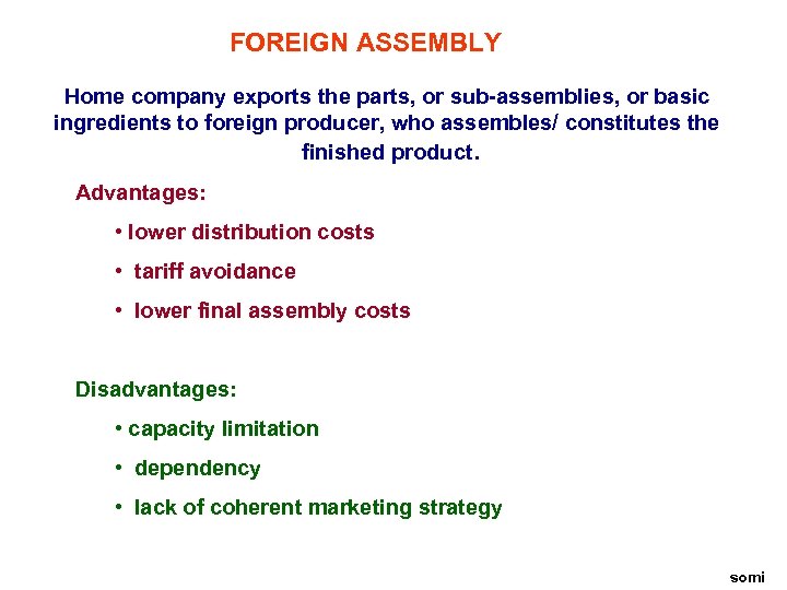 FOREIGN ASSEMBLY Home company exports the parts, or sub-assemblies, or basic ingredients to foreign