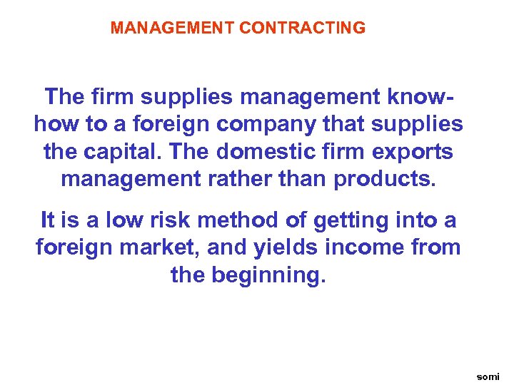 MANAGEMENT CONTRACTING The firm supplies management knowhow to a foreign company that supplies the
