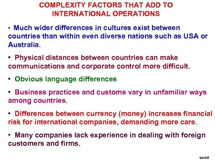COMPLEXITY FACTORS THAT ADD TO INTERNATIONAL OPERATIONS • Much wider differences in cultures exist