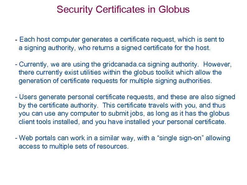 Security Certificates in Globus - Each host computer generates a certificate request, which is