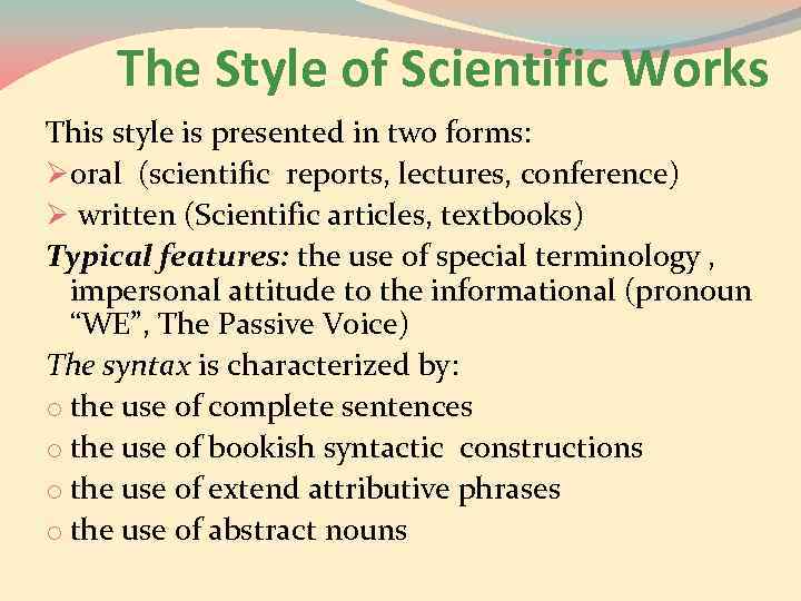 The Style of Scientific Works This style is presented in two forms: Øoral (scientific