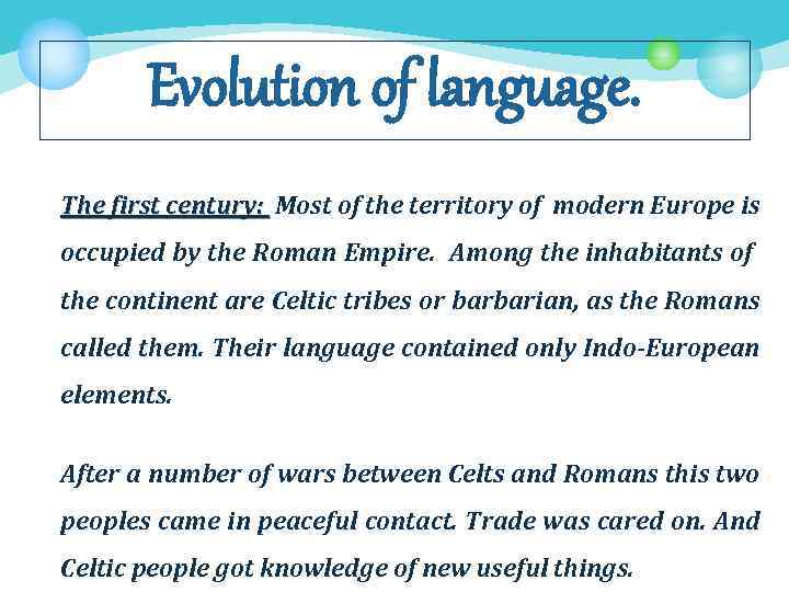 Evolution of language. The first century: Most of the territory of modern Europe is