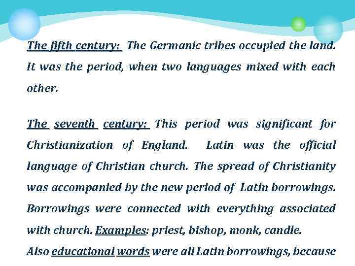 The fifth century: The Germanic tribes occupied the land. It was the period, when