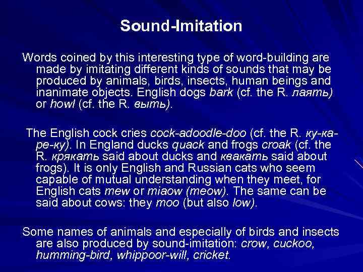 Sound-Imitation Words coined by this interesting type of word-building are made by imitating different