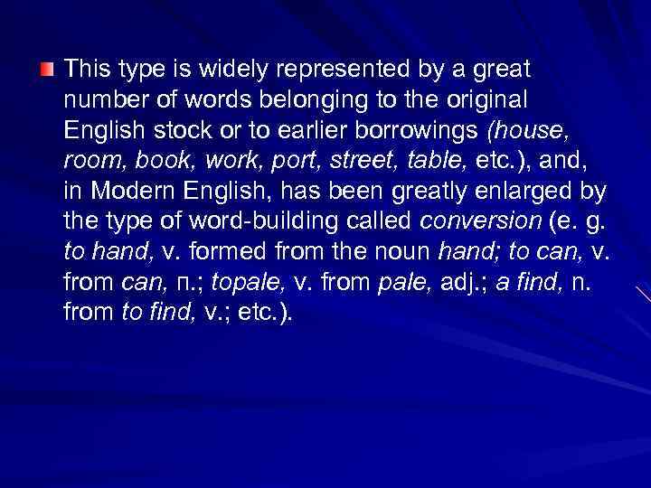 This type is widely represented by a great number of words belonging to the