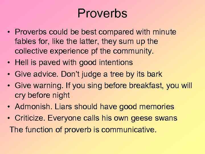 Proverbs • Proverbs could be best compared with minute fables for, like the latter,