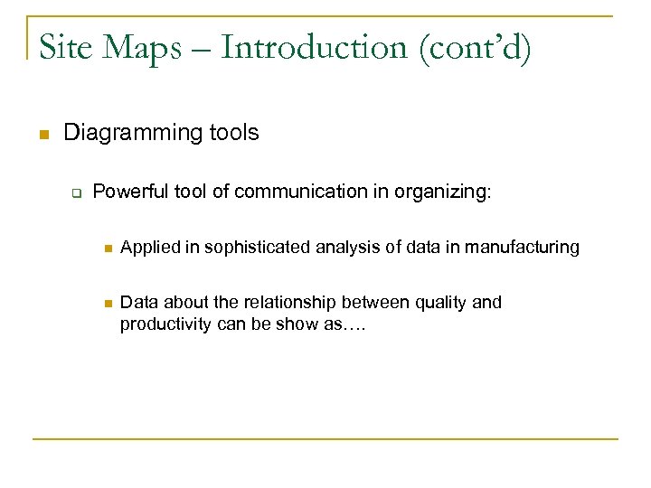 Site Maps – Introduction (cont’d) n Diagramming tools q Powerful tool of communication in