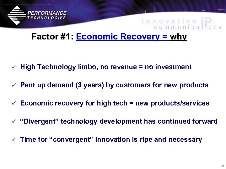 Factor #1: Economic Recovery = why ü High Technology limbo, no revenue = no