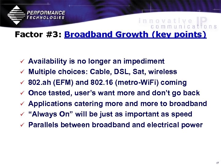 Factor #3: Broadband Growth (key points) ü ü ü ü Availability is no longer