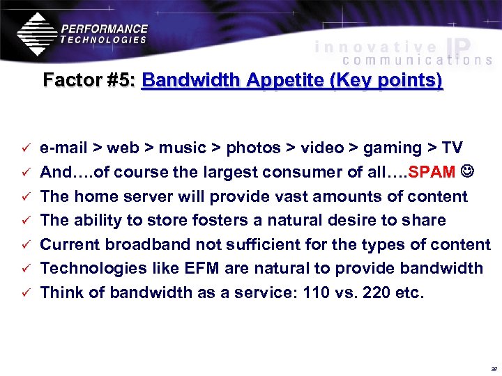 Factor #5: Bandwidth Appetite (Key points) ü ü ü ü e-mail > web >