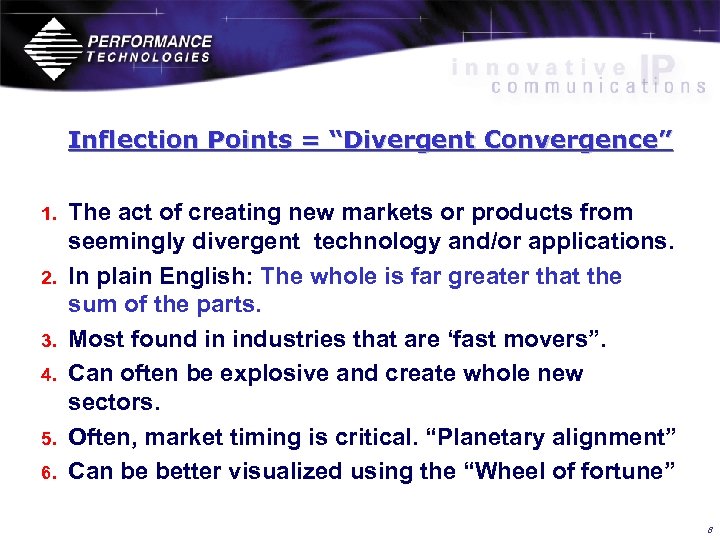 Inflection Points = “Divergent Convergence” 1. 2. 3. 4. 5. 6. The act of