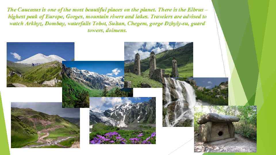 The Caucasus is one of the most beautiful places on the planet. There is