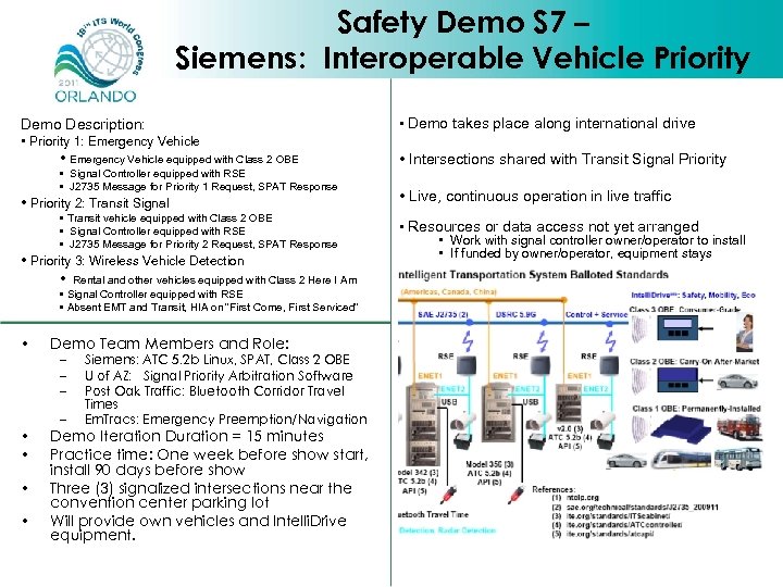 Safety Demo S 7 – Siemens: Interoperable Vehicle Priority Demo Description: • Demo takes