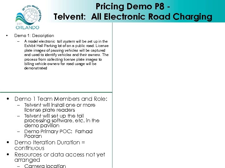 Pricing Demo P 8 Telvent: All Electronic Road Charging • Demo 1: Description –