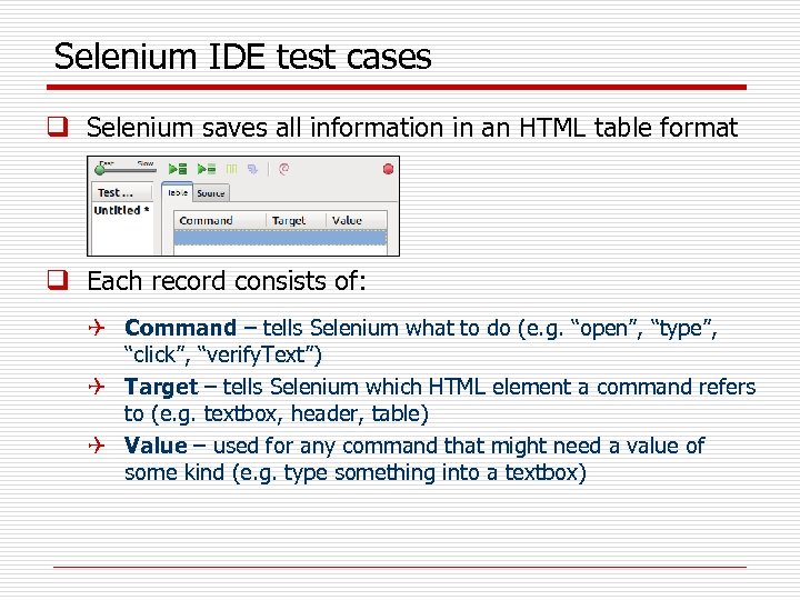 Selenium IDE test cases q Selenium saves all information in an HTML table format