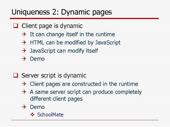 Uniqueness 2: Dynamic pages q Client page is dynamic Q Q It can change