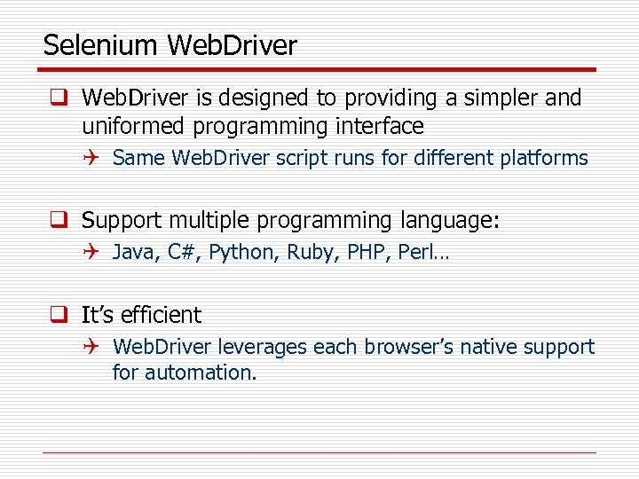Selenium Web. Driver q Web. Driver is designed to providing a simpler and uniformed