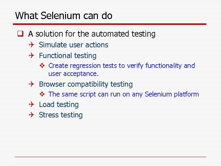What Selenium can do q A solution for the automated testing Q Simulate user