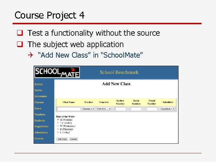 Course Project 4 q Test a functionality without the source q The subject web