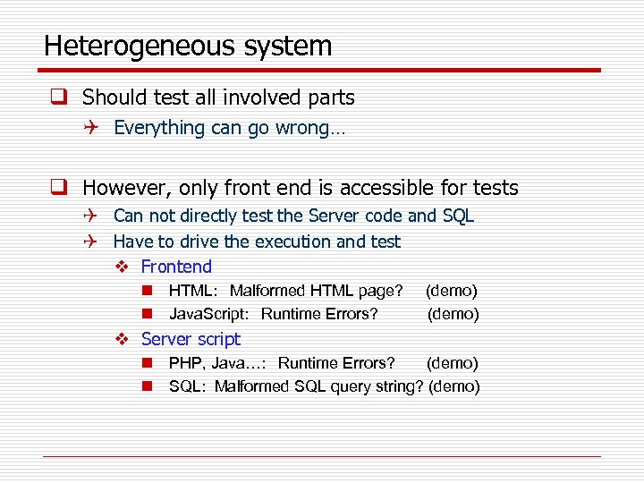 Heterogeneous system q Should test all involved parts Q Everything can go wrong… q