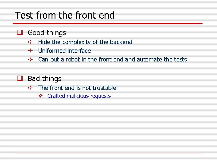 Test from the front end q Good things Q Hide the complexity of the