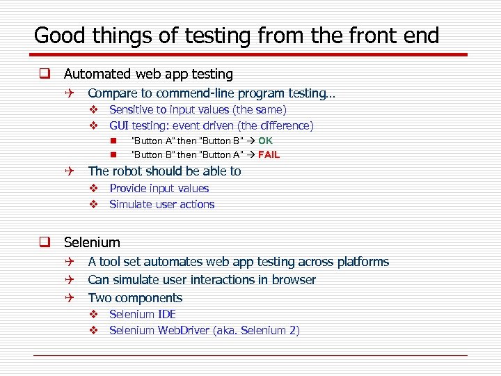 Good things of testing from the front end q Automated web app testing Q