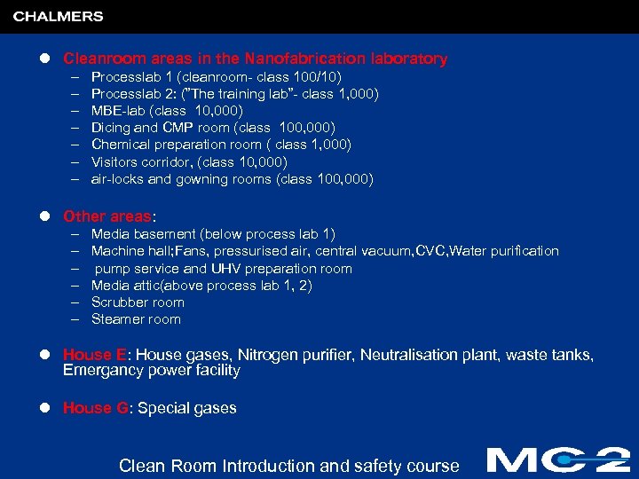 l Cleanroom areas in the Nanofabrication laboratory – – – – Processlab 1 (cleanroom-